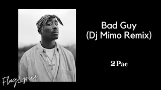 2Pac - Bad Guy (Dj Mimo Remix) - Lyrics