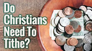 Do Christians Need to Tithe?