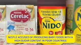 NESTLÉ ACCUSED OF PRODUCING BABY FOODS WITH A HIGH SUGAR CONTENT IN POOR COUNTRIES