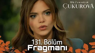 Bir zamanlar Çukurova 131. Bölüm fragmanı