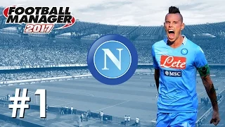 Football Manager 2017 | Napoli - Episode 1 | Welcome to Napoli