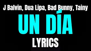 J Balvin, Dua Lipa, Bad Bunny, Tainy - UN DÍA (Lyrics/Letra)