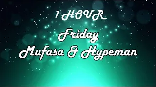 *1 HOUR LOOP* Friday - Mufasa & Hypeman (Lyrics)