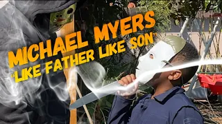 MICHAEL MYERS "LIKE FATHER LIKE SON"