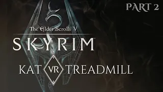 Skyrim (treadmill) VR, pt2