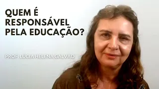 Quem é responsável pela educação? Prof. Lúcia Helena Galvão de Nova Acrópole