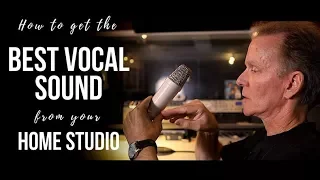 How to get the BEST VOCAL SOUND from your HOME STUDIO