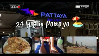 24 Hours in Pattaya  🏖️