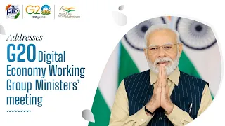 PM Narendra Modi’s video message in G-20 Digital Economy Working Group Ministers’ meeting