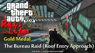 GTA V Real Life Challenge Walkthrough - The Bureau Raid (Roof Entry) (Gold Medal) l No Map No Hud