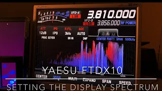 Yaesu FTdx10: Setting the Display Spectrum (Video #28 in this series)