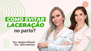 COMO EVITAR LACERAÇÃO NO PARTO? | Dra. Quésia Villamil e Dra. Júlia Antunes | Instituto Villamil