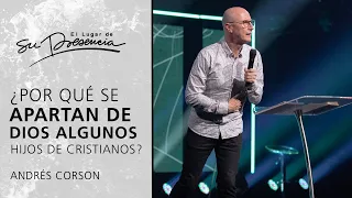 ¿Por qué se apartan de Dios algunos hijos de cristianos? - Andrés Corson | Prédicas Cortas #203