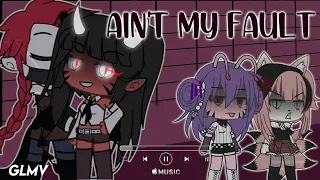 🔥 || Ain't My Fault || 🔥 GLMV