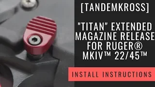 TANDEMKROSS - "Titan" Extended Magazine Release for Ruger® MKIV™ 22/45™ - Install Instructions