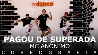 MC ANÔNIMO - PAGOU DE SUPERADA- EdDance - (Coreografia)