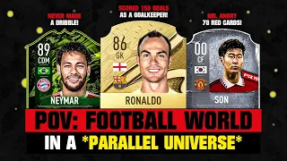 POV: The FOOTBALL World in a PARALLEL UNIVERSE! 💫😲