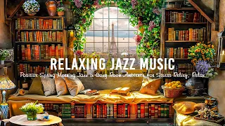 Relaxing Jazz Music for Stress Relief, Relax - Positive Spring Morning Jazz in Cozy Room Ambience