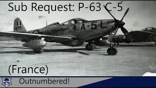 War Thunder: Sub Request, P-63 C-5 (France). Outnumbered!