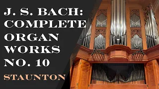 J. S. Bach: The Complete Organ Works No. 10 | Staunton, Virginia | Taylor & Boody Op. 24&34 BWV 548