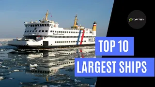 Top 10 Largest Ships on Earth | Giant Ships in the World 2020