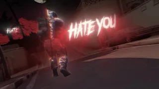 HATE YOU - CS:GO EDIT