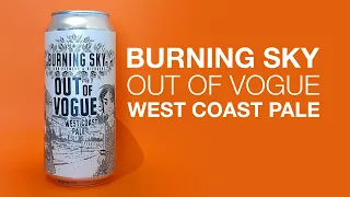 Burning Sky - Out of Vogue (West Coast Pale) - HopZine Beer Review