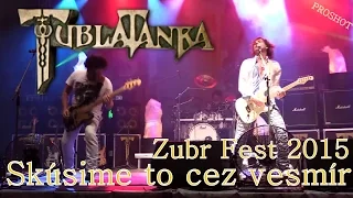 Tublatanka - Skúsime to cez vesmír (Zubr Fest 2015 )