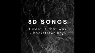 I want it that way - Backstreet Boys (8D Audio)