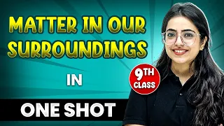 MATTER IN OUR SURROUNDINGS in 1 Shot | FULL Chapter Coverage (Concepts + PYQs) | Class-9th Science