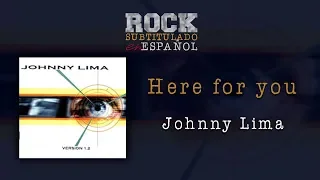 Here for you - Johnny Lima (Subtitulado en Español)