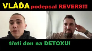 #3 VLÁĎA podepsal REVERS, třetí den na DETOXU!