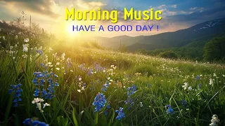 GOOD MORNING MUSIC - Wake Up Positive & Happy - Music For Meditation, Healing, Relax Mind Body, Yoga