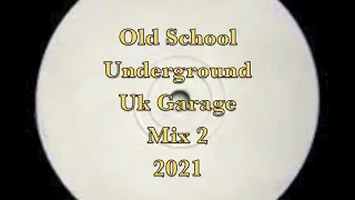 Old School Underground Uk Garage Mix 2 2021