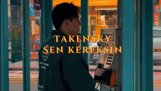 Takensky - Sen Kereksin | Mood Video