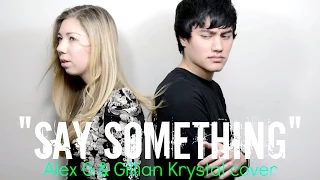 "Say Something" - A Great Big World & Christina Aguilera (Alex Greif & Gillian Krystal Cover)