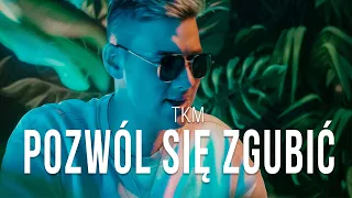 TKM - Pozwól się zgubić [Official video]