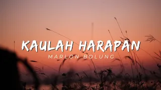 Kaulah Harapan | Marlon Bolung