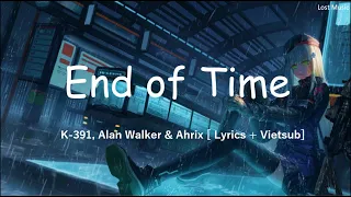 End of Time - K-391, Alan Walker & Ahrix [ Lyrics + Vietsub ]