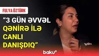 Fulya Öztürk: Qənirə Paşayevanın ölümü bizi çox üzdü