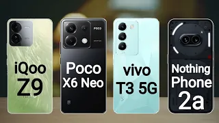 iQoo Z9 5G vs Poco X6 Neo 5G vs Vivo T3 5G vs Nothing Phone 2a 5G