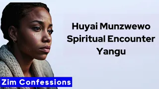 Huyai Munzwewo Spiritual Encounter Yangu