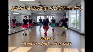 DJ Ai De Jiu Shi Ni (爱的就是你) - Line Dance (Penny Tan (MY) - May 2024)