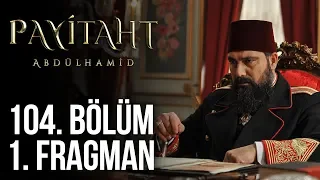 Payitaht Abdülhamid 104. Bölüm 1.Tanıtım (Her Cuma 20:00'de)