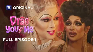 Drag You And Me | Full Episode 1 | iWantTFC Original Series