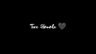 Tere Hawaale 🧡✨ Hindi Love Song Black Screen 🥀 Black Screen Status 🖤 #blackscreen #shortsvideo
