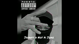 Jayanti x Not A Joke (Prod.Heatmaky)