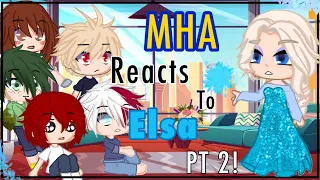 MHA Reacts To Elsa ☃️❄️🦸‍♀️ []Part 2/?[] |:| Gacha Club