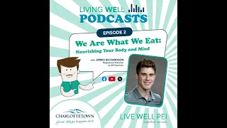 Episode 2 – We Are What We Eat. Nourishing Your Body and Mind with James Richardson