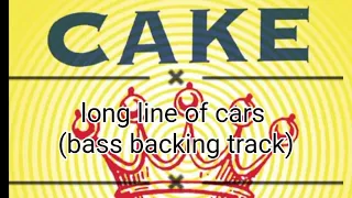cake - long line of cars (bass backing track)